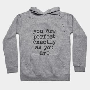 You Are Perfect Exactly as You Are by The Motivated Type in Black and White Hoodie